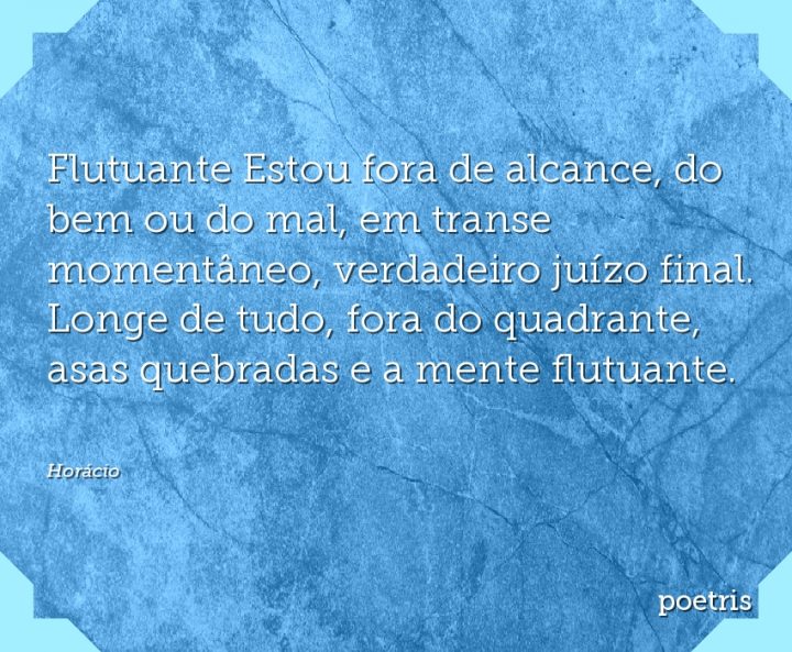 Flutuante Estou fora de alcance, do bem ou do mal, em transe momentâneo