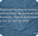 Algumas mulheres fazem a infelicidade de dezenas de homens